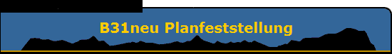 B31neu Planfeststellung